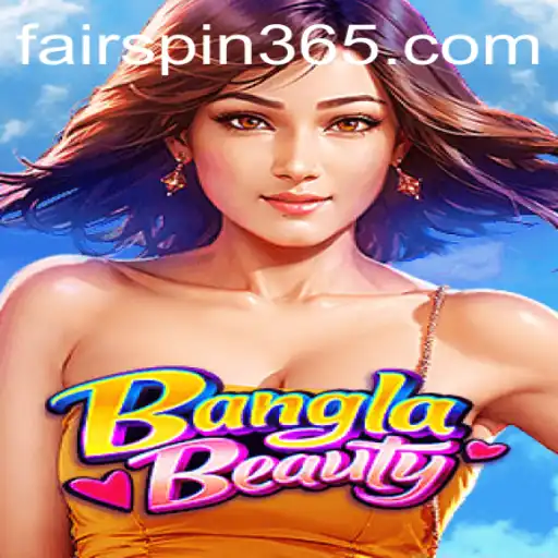 Unveiling the Thrills of BanglaBeauty: A Comprehensive Guide with Fairspin