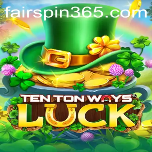 Discover the Exciting World of TenTonWaysLuck: A Fairspin Innovation